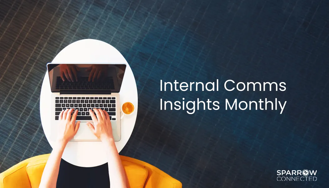 Internal Comms Insights Monthly – May 2023 Edition